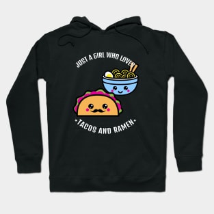 Just A Girl Who Loves Tacos And Ramen Hoodie